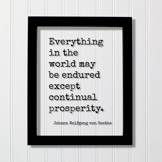 Johann Wolfgang von Goethe Endured Except Continual Prosperity Quote Poster