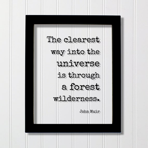 John Muir Floating Quote The Clearest Way Into Universe Is Through A Forest Wilderness Hiking Camping Cabin Sign