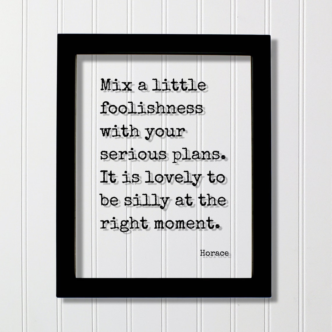 Horace Mix Foolishness With Serious Plans Silly Quote Poster