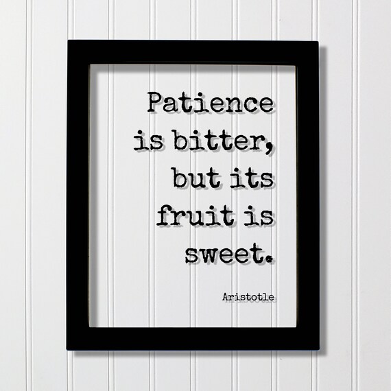 Aristotle Patience Is Bitter Its Fruit Is Sweet Typewriter Quote Poster