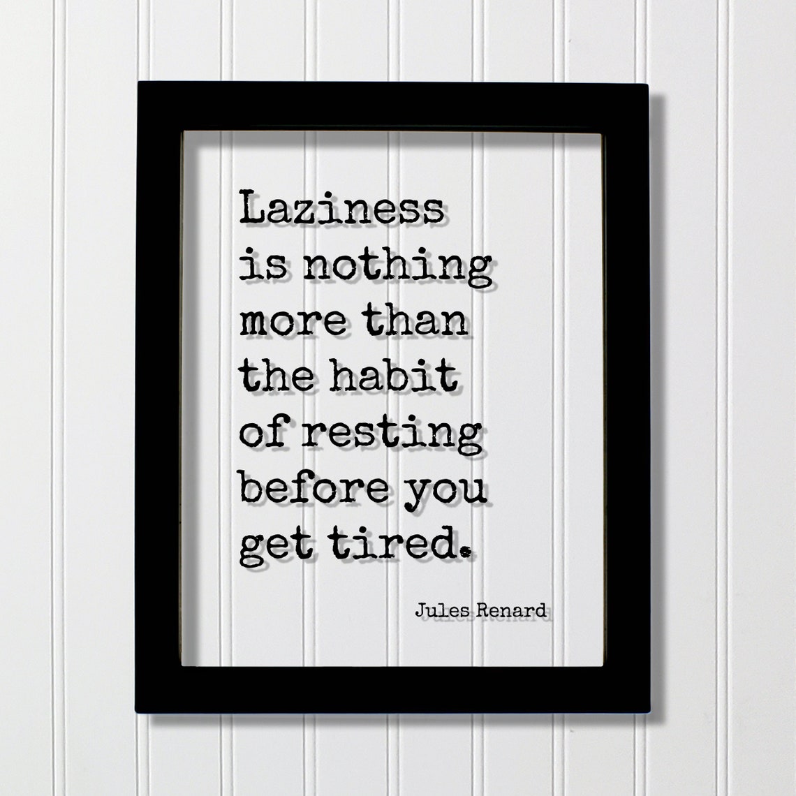 Laziness Is Resting Before You Get Tired Jules Renard Quote Poster