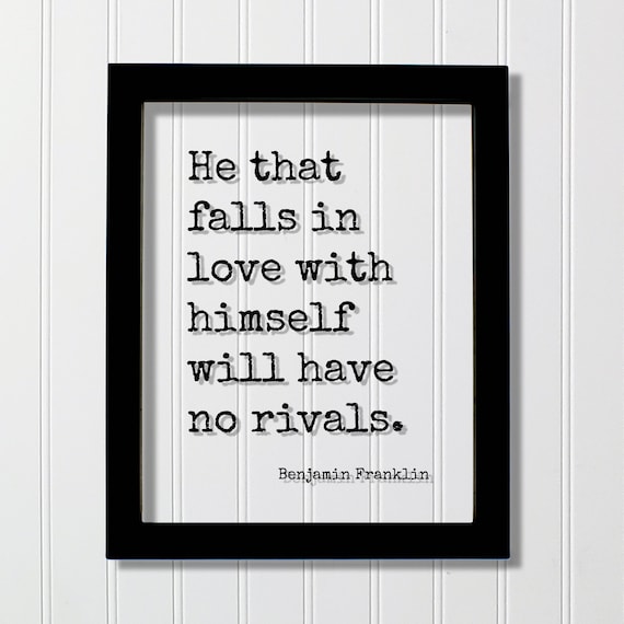 Benjamin Franklin He That Falls In Love With Himself Quote Poster
