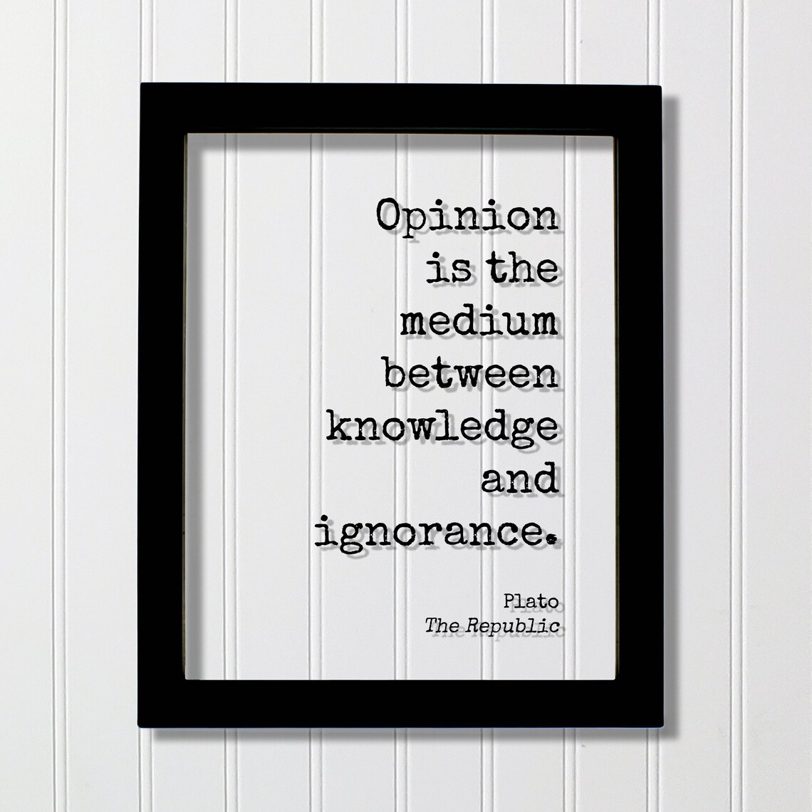 Plato The Republic Opinion Is The Medium Between Knowledge Quote Poster