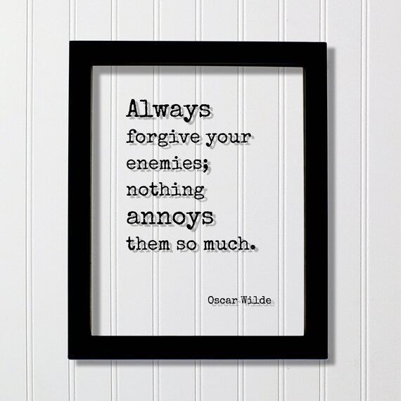Oscar Wilde Always Forgive Your Enemies Forgiveness Quote Poster