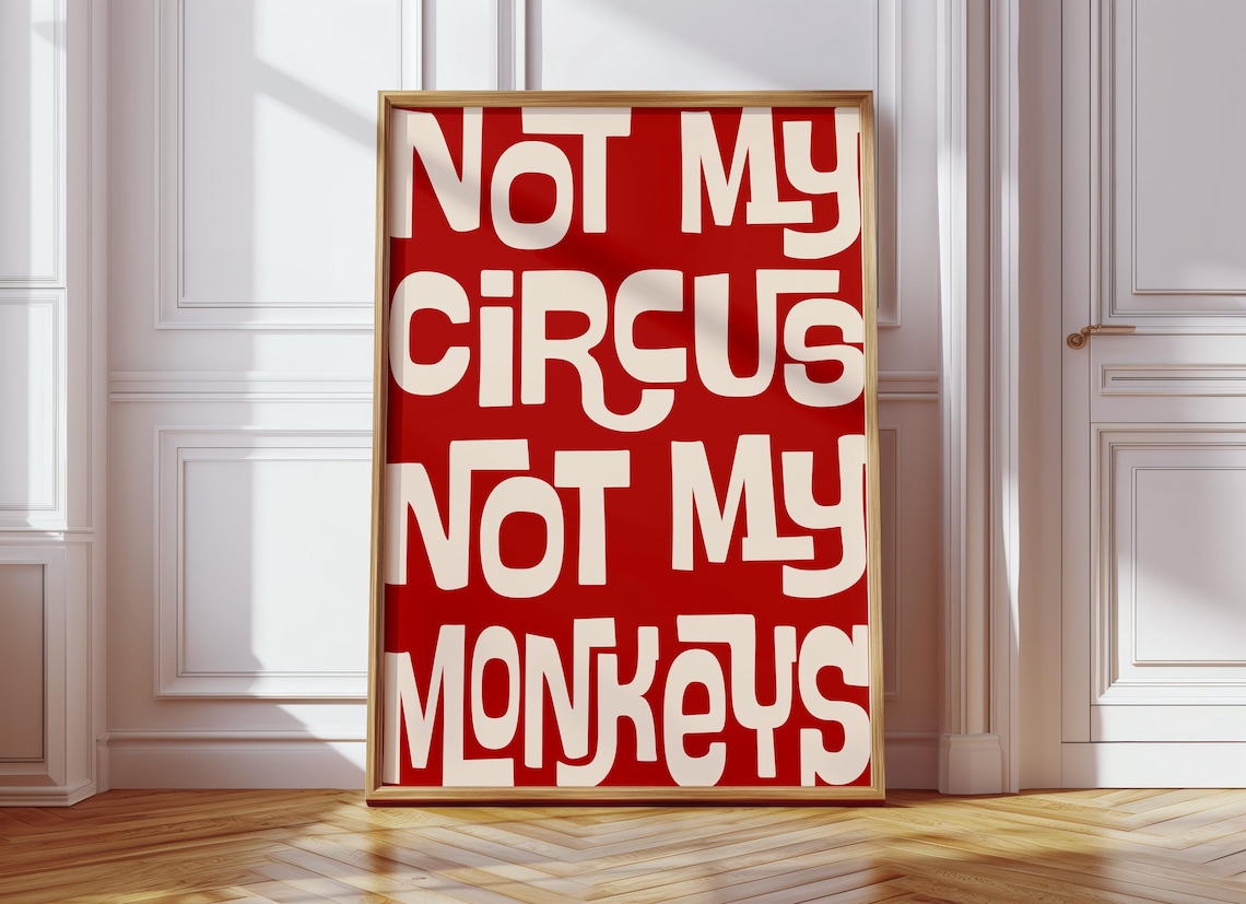 Not My Circus Not My Monkeys Hallway Poster