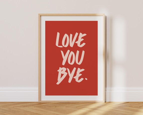 Love You Bye Art Print More Colours Hallway Art Print Trendy Typography Print Funny Entrance Hall Prints Colourful Wall Art Ty149