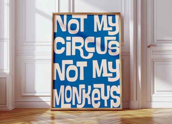 Not My Circus Not My Monkeys Poster Blue Retro Typography Quote Design
