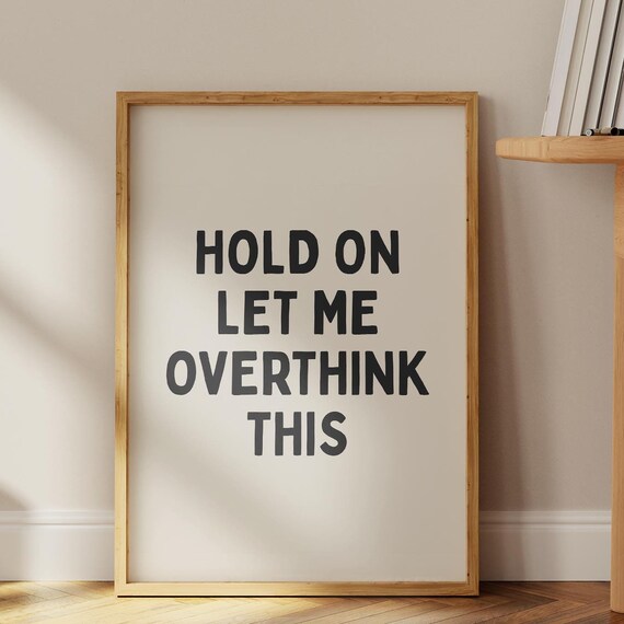 Hold On Let Me Overthink This Funny Sarcastic Typography Poster