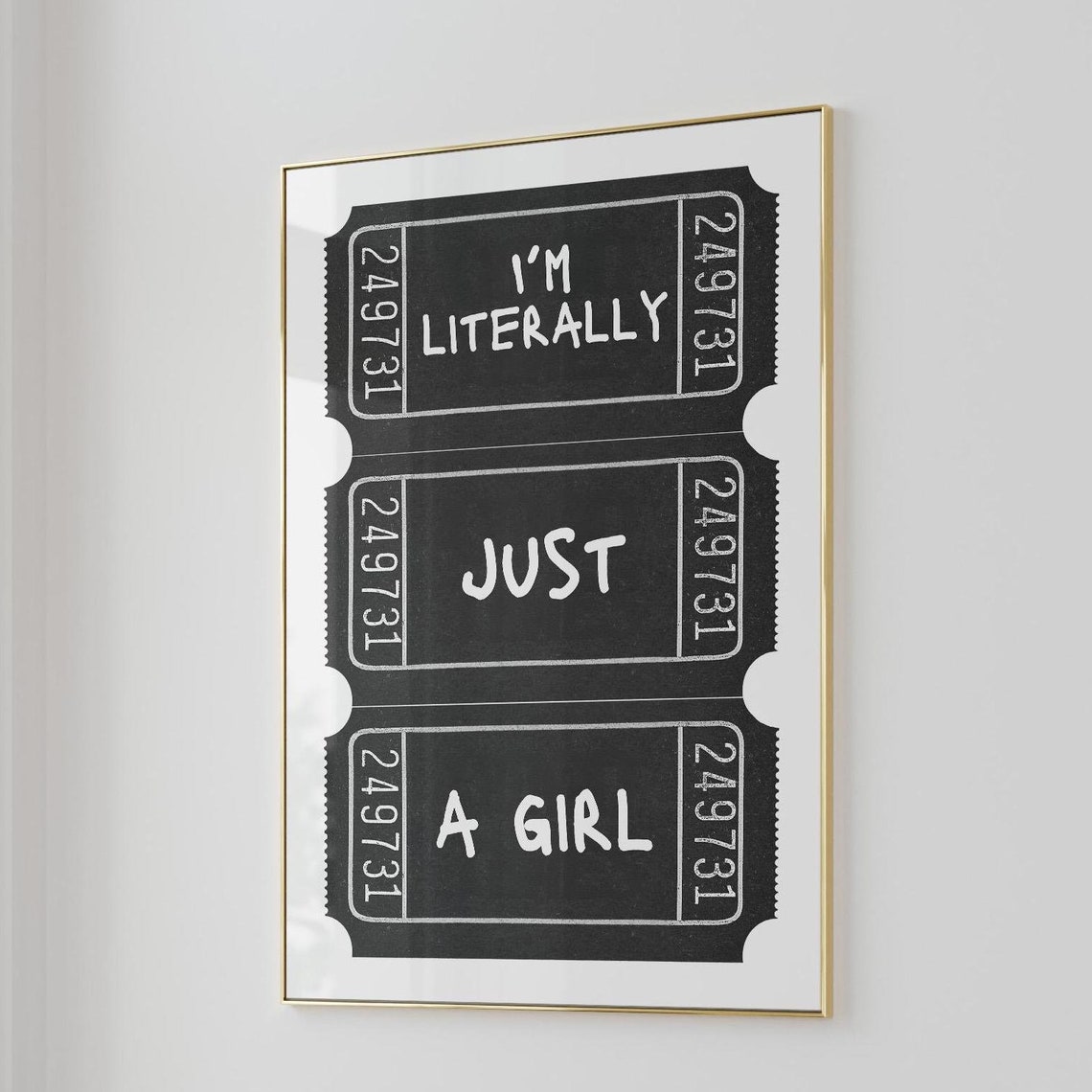 Black Ticket Stub Im Literally Just A Girl Playful Quote Poster