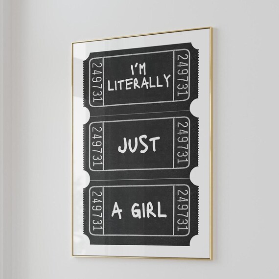 Black Ticket Stub Im Literally Just A Girl Playful Quote Poster