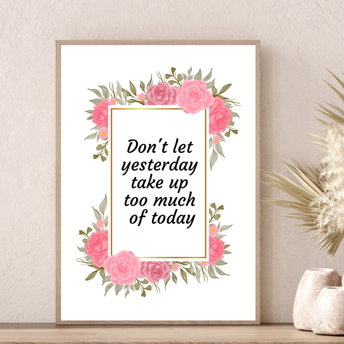 Don't Let Yesterday Take Up Too Much of Today Floral Quote Poster - Image 3