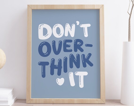 Dont Overthink It Print Cute Blue Bedroom Poster Inspirational Quote Wall Art Dopamine Decor Mental Health Self Love Instant
