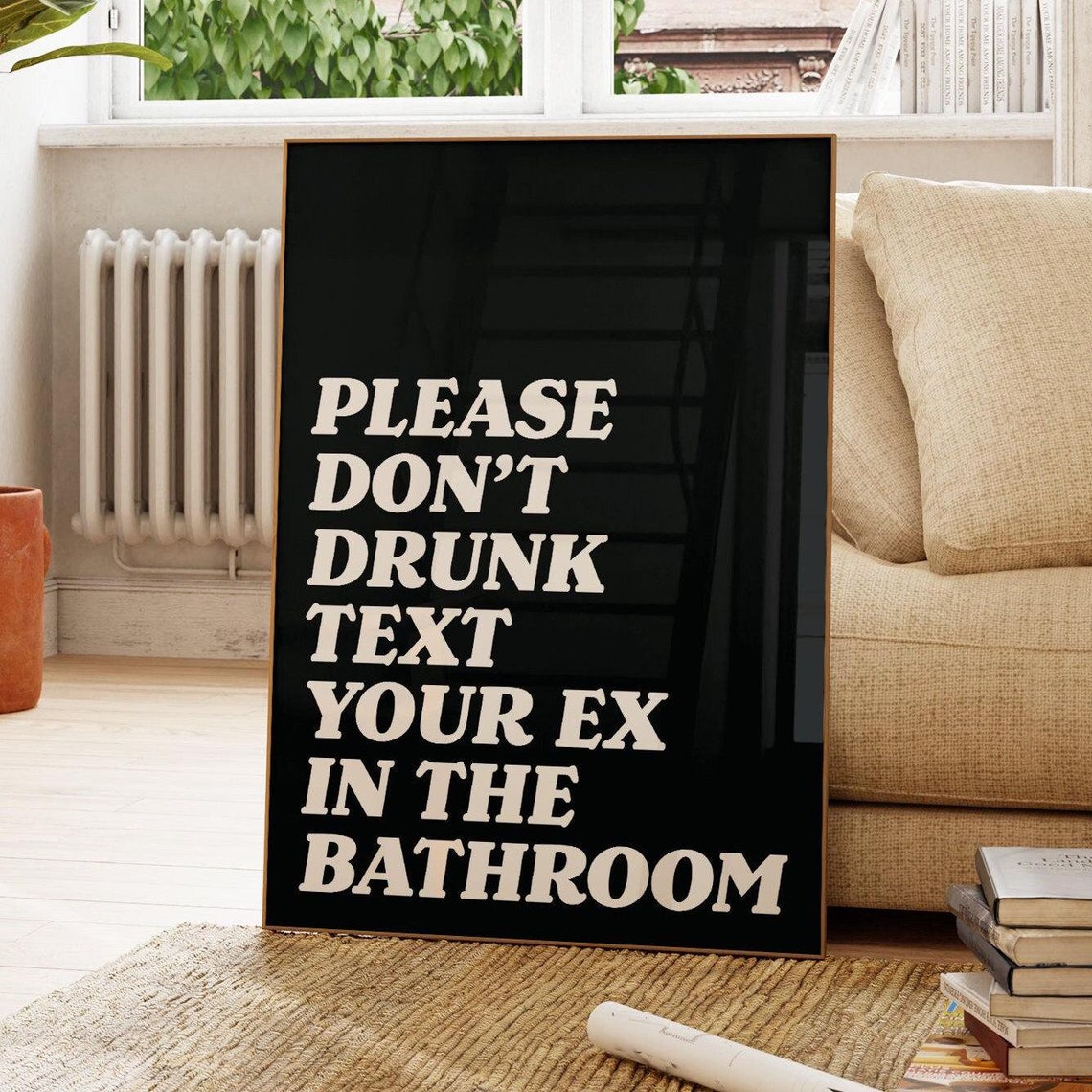 Please Dont Drunk Text Your Ex In The Bathroom Funny Quote Wall Art