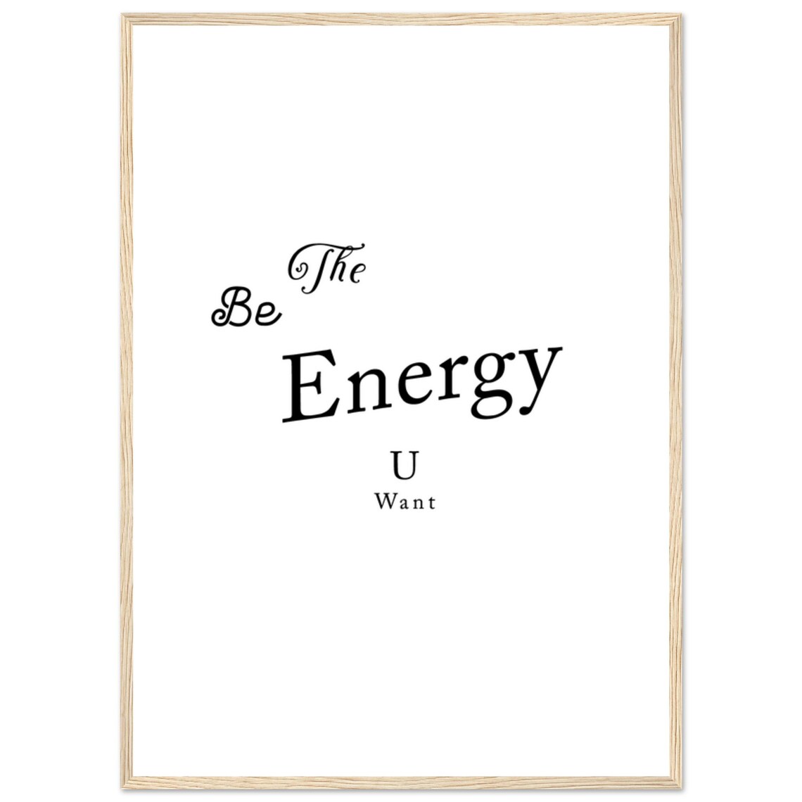 Be The Energy U Want Casual Tilted Script Typography Quote Poster - Image 3