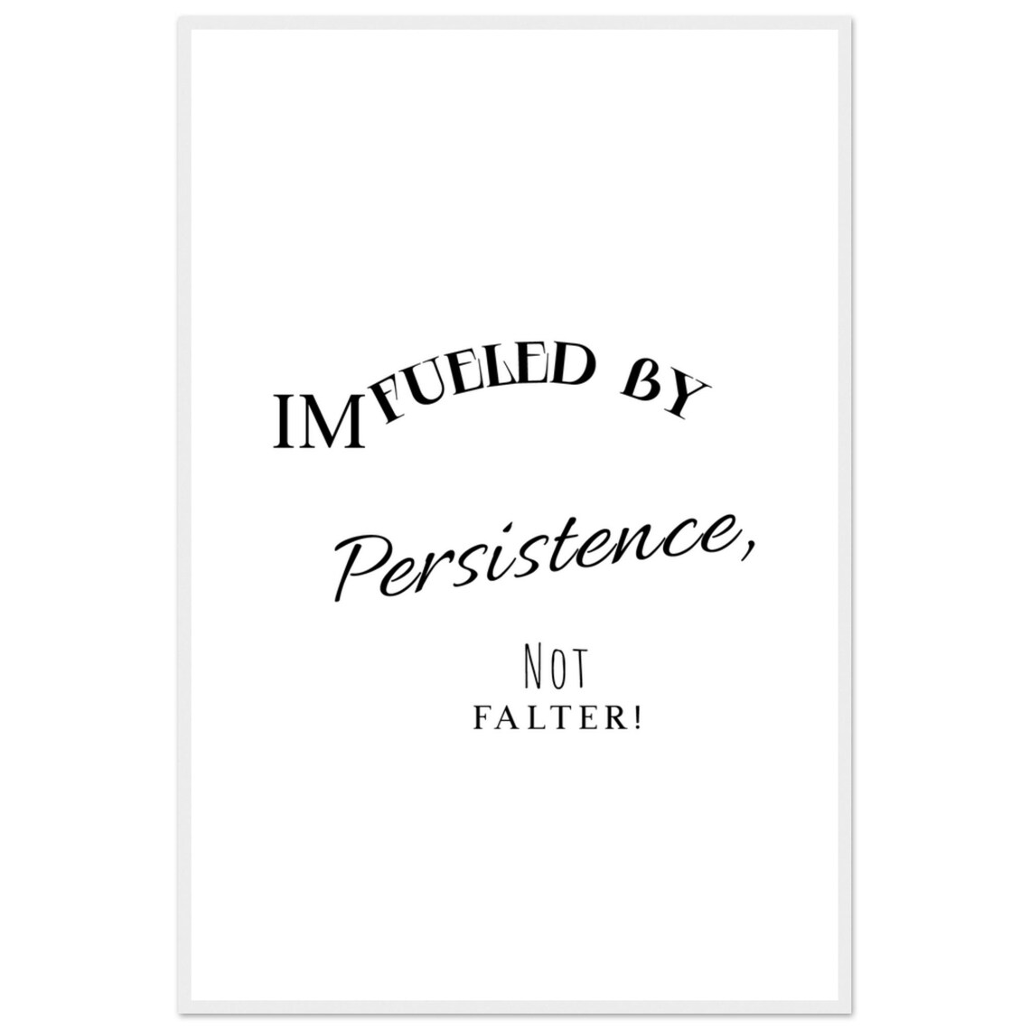 Fueled By Persistence Not Falter Motivational Quote