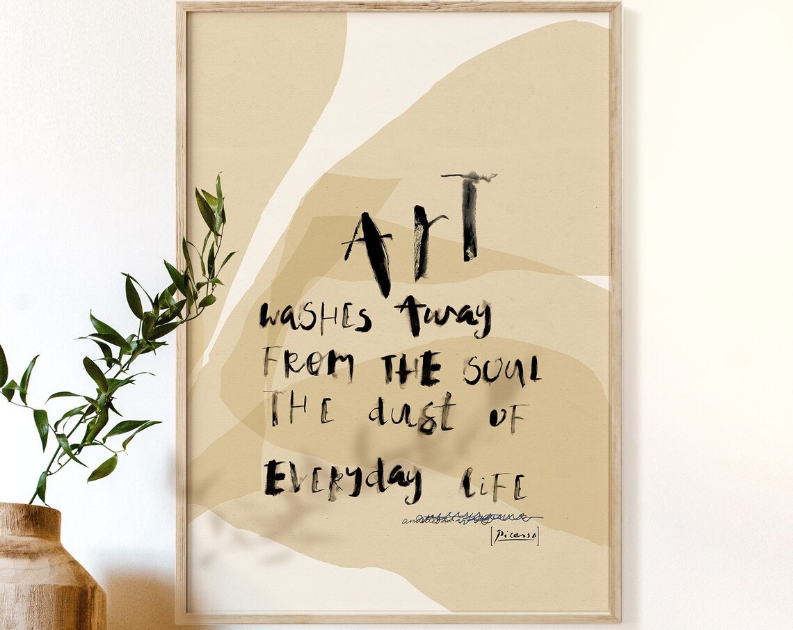 Art Washes The Dust Away Picasso Quote Art Print