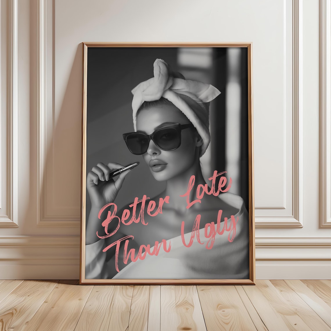 Better Late Than Ugly Poster, Maximalist Wall Art