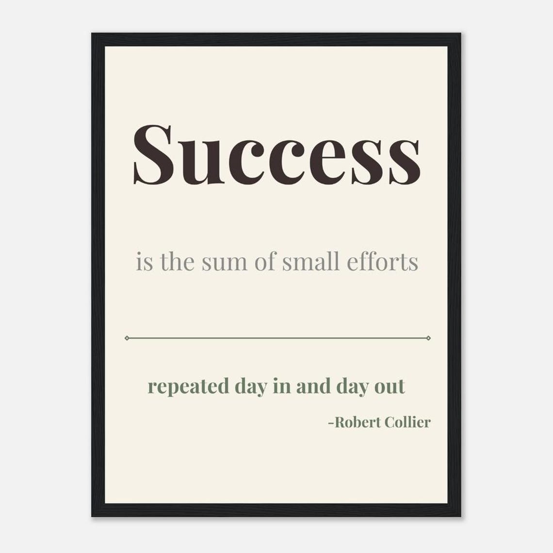 Success Is The Sum Of Small Efforts Robert Collier Quote Poster - Image 2