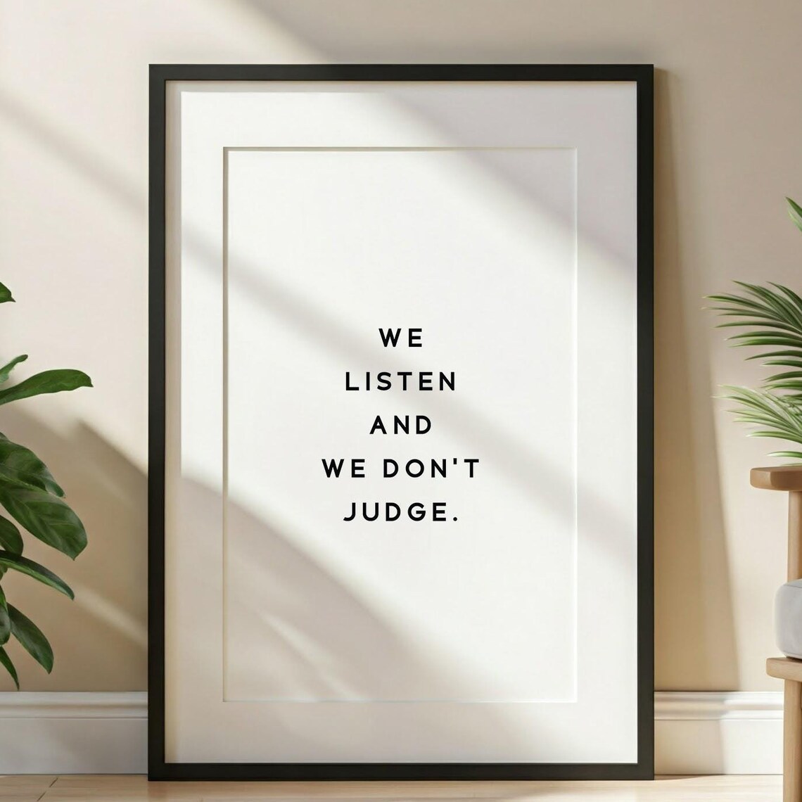 We Listen And We Dont Judge Inspirational Quote Poster