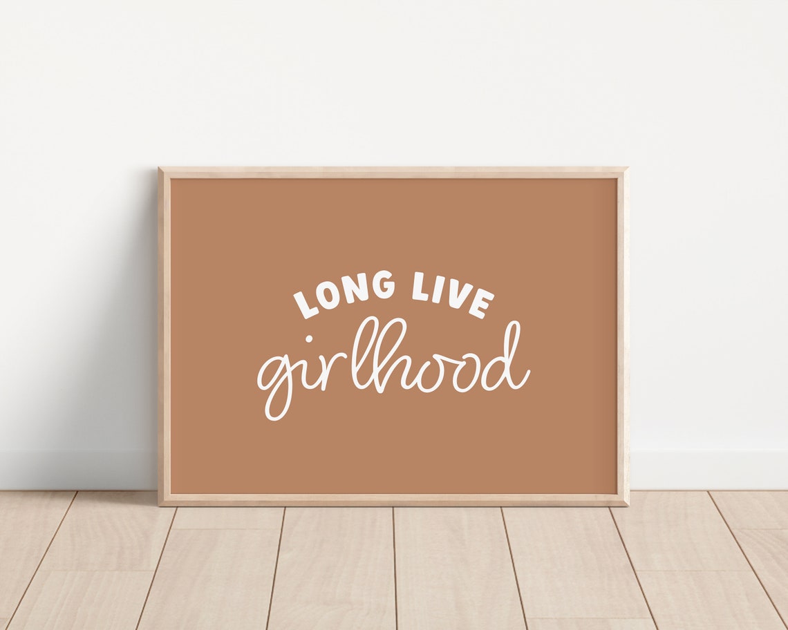Long Live Girlhood Print Girls Nursery Wall Art Kids Room Print Playroom Prints Tan Nursery Prints Girl Room Decor Wall Art