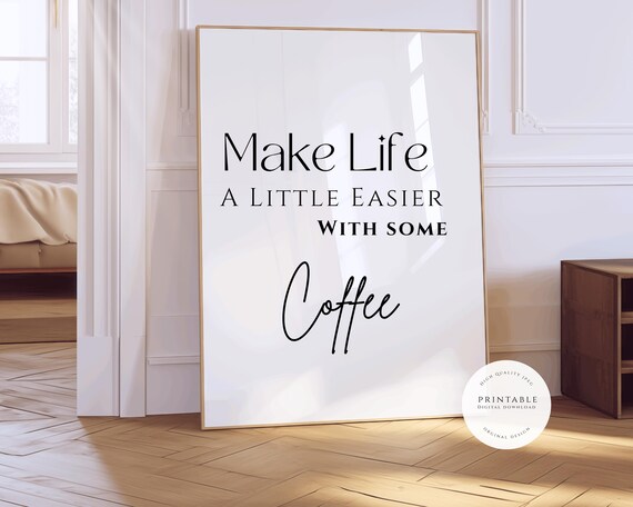 Make Life A Little Easier With Some Coffee Art Print Fun Quote For Kitchen Coffee Barcoffee Wall Quote Fun Wall Quote
