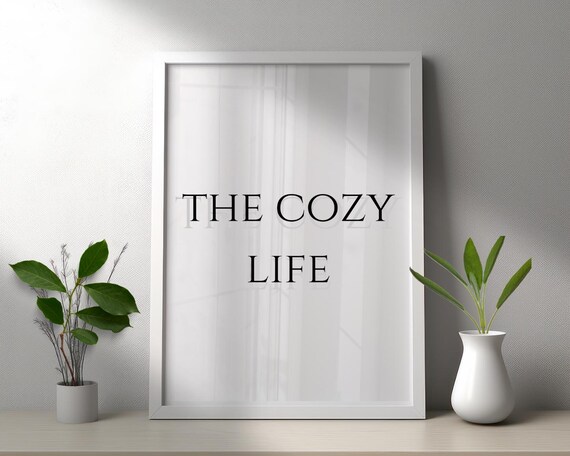 The Cozy Life Simple Serif Hygge Home Comfort Decor Quote Poster