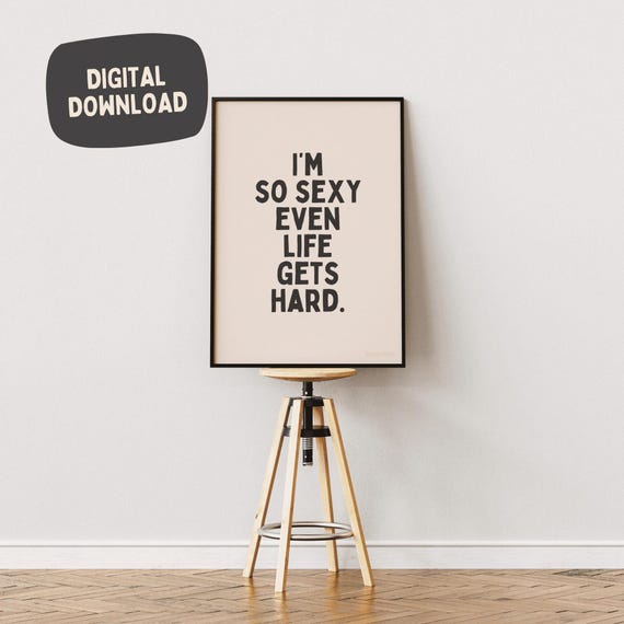 Im So Sexy Even Life Gets Hard Black On Cream Wall Art Print
