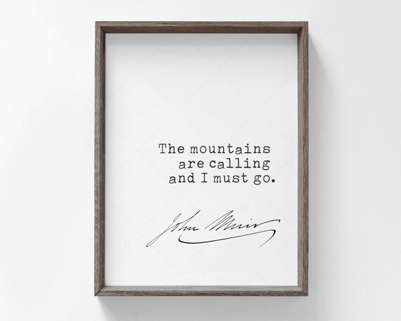 John Muir Quote, The Mountains Are Calling