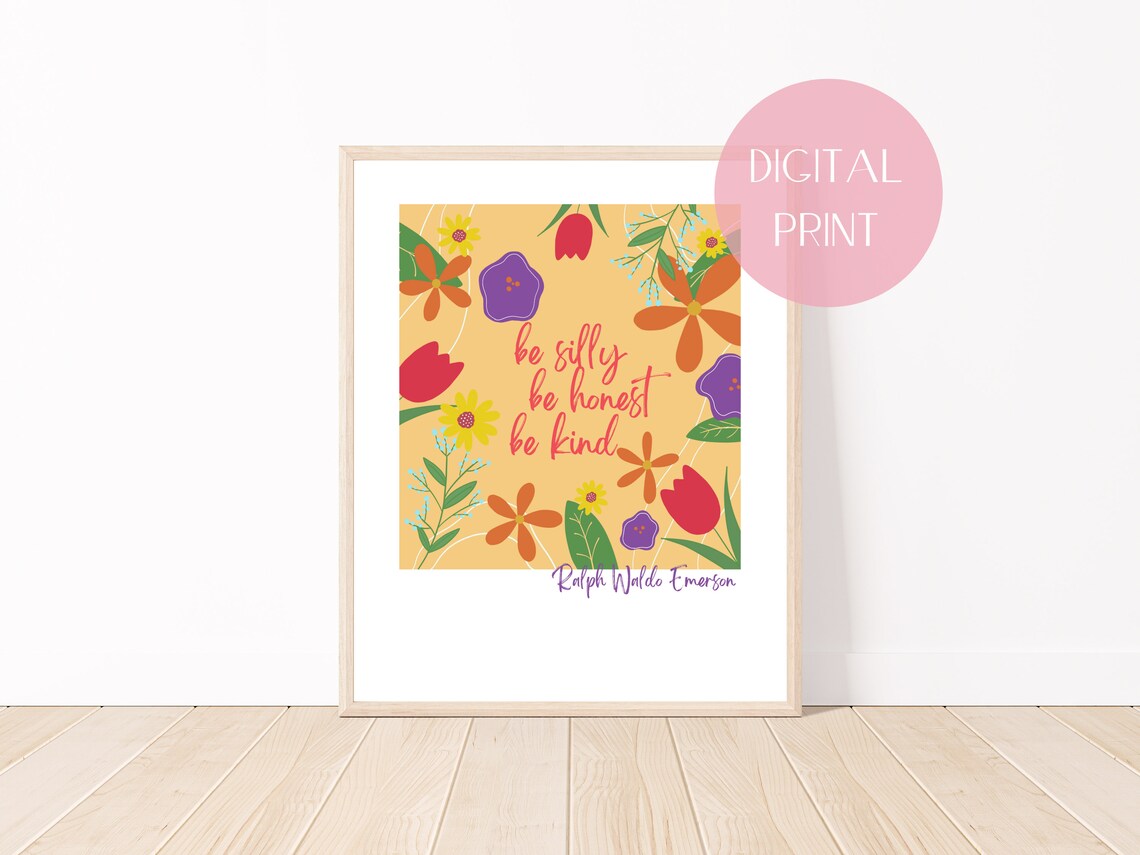 Ralph Waldo Emerson Be Silly Be Honest Be Kind Floral Quote Poster