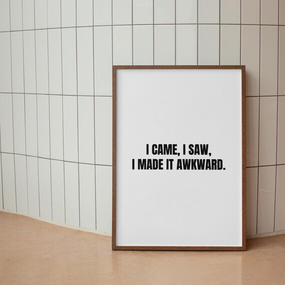 I Came I Saw I Made It Akward Funny Typography Poster 4 Color Variations