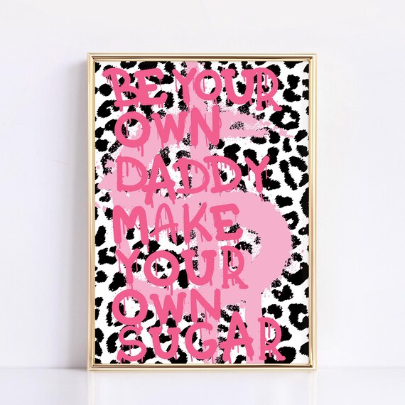 Be Your Own Daddy Make Your Own Sugar Leopard Graffiti Quote Art Poster