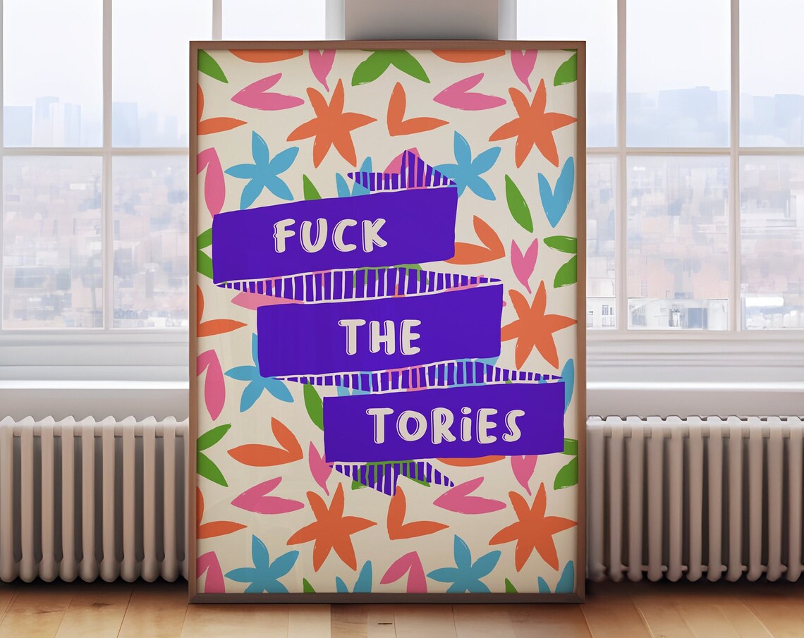 Fuck the Tories Bold Political Floral Typography Statement Wall Poster