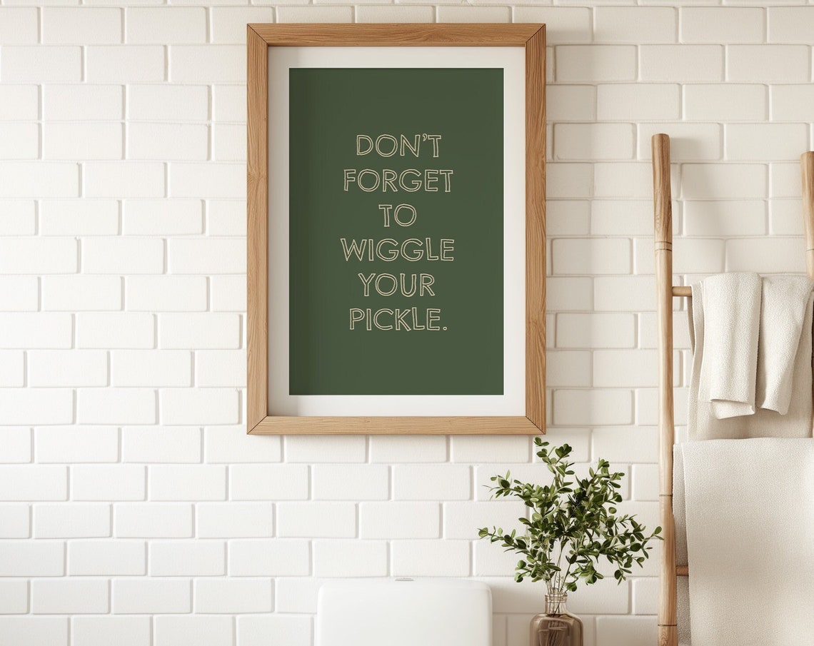 Dont Forget To Wiggle Your Pickle Funny Bathroom Quote Poster - Image 3