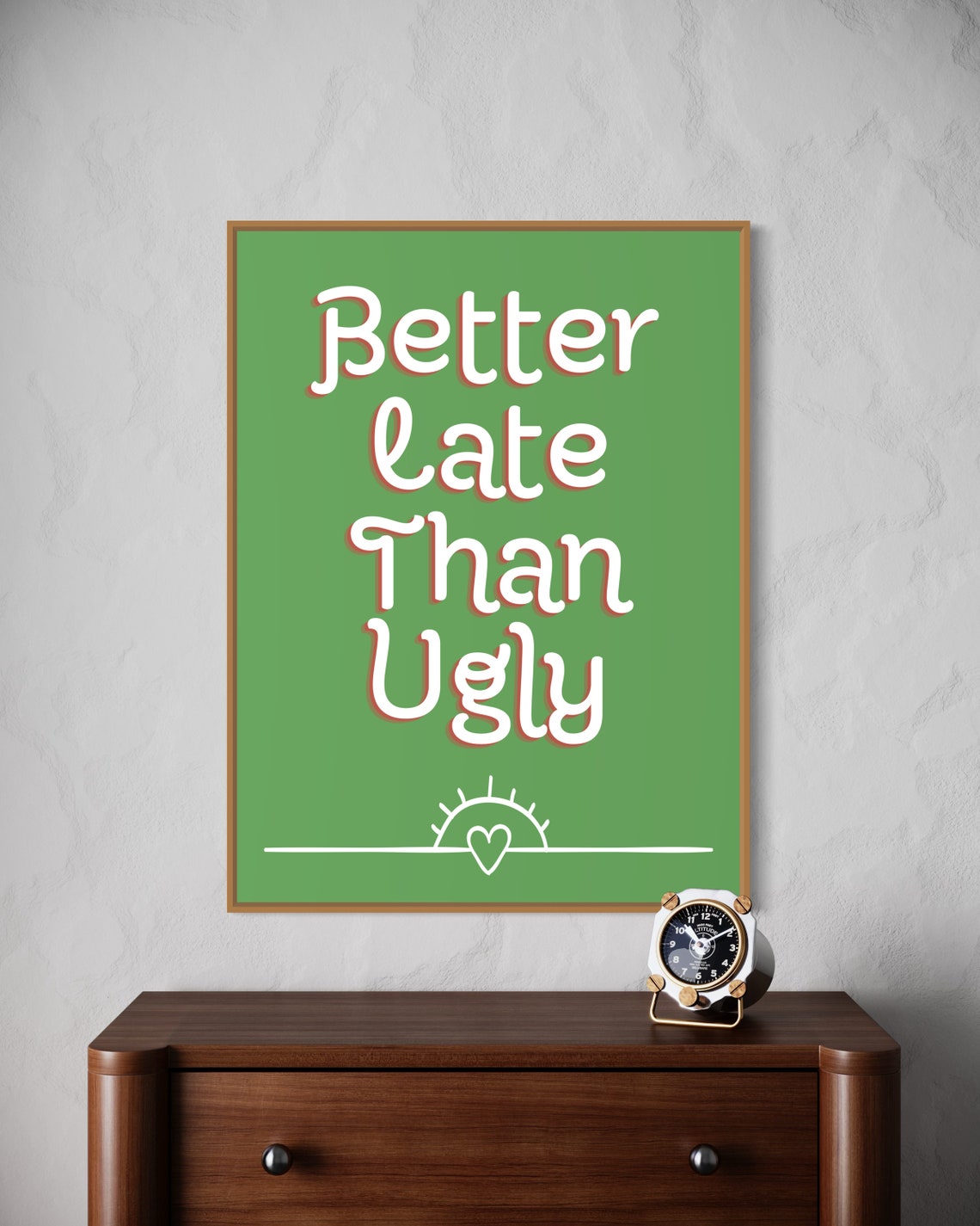Better Late Than Ugly Green Funny Quote Poster With Sun Heart Motif - Image 4