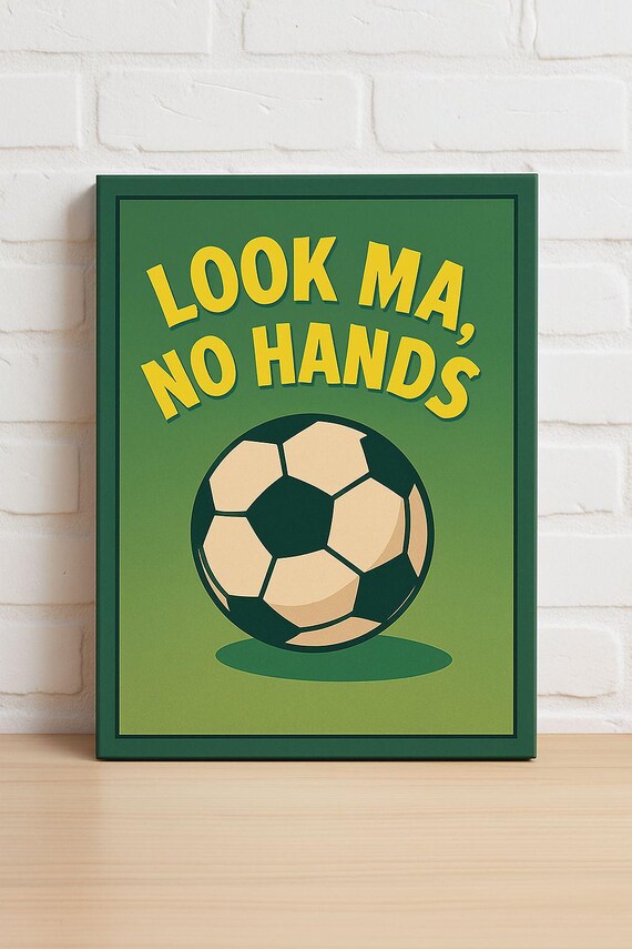 Look Ma No Hands Soccer Ball Funny Green Sports Room Quote Poster