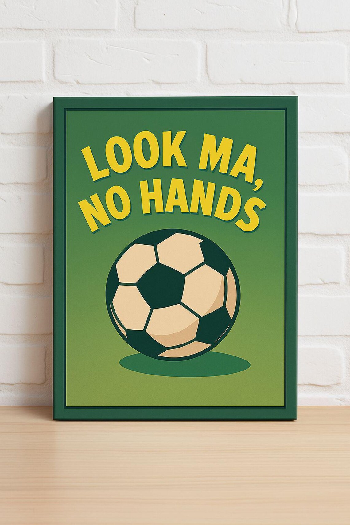Look Ma No Hands Soccer Ball Funny Green Sports Room Quote Poster