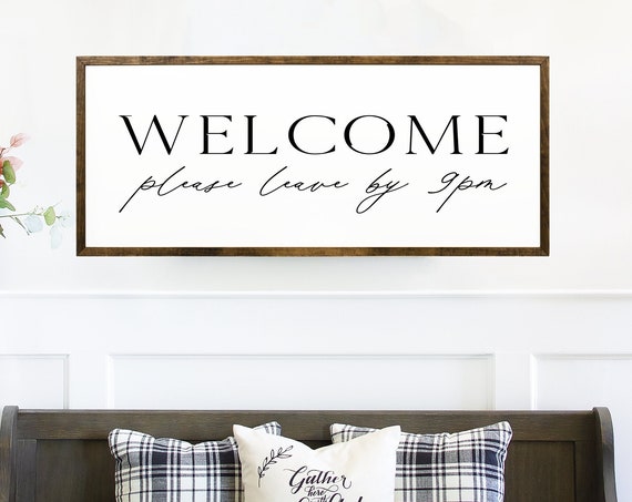Welcome Please Leave By 9pm Sign Wooden Sign Welcoming Quote Home Decor Entryway Sign Living Room Art Cozy Atmosphere Rustic