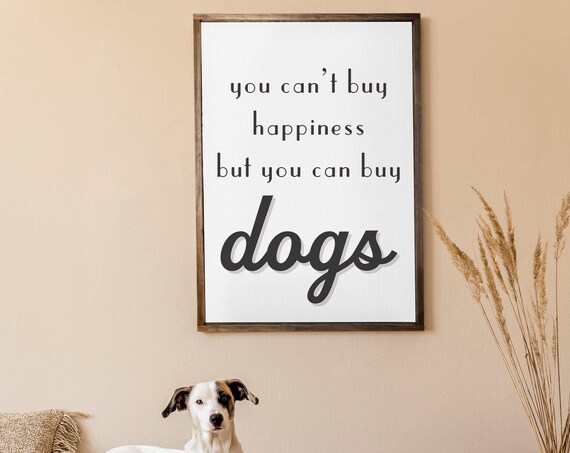 You Can't Buy Happiness But You Can Buy Dogs Dog Lover Poster