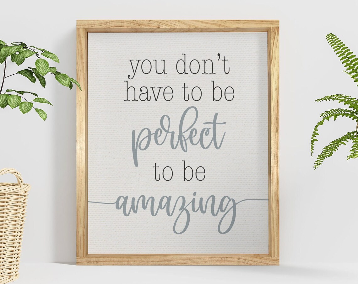 You Dont Have To Be Perfect To Be Amazing Motivational Quote Poster