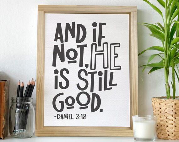 And If Not He Is Still Good Daniel 3 18 Bible Verse Farmhouse Poster