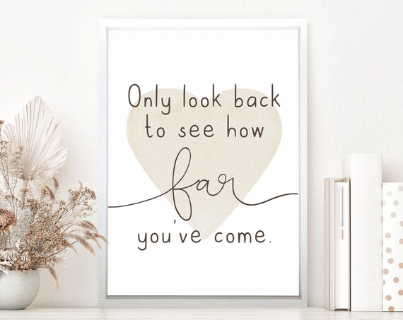 Only Look Back to See How Far You've Come Beige Heart Quote Poster