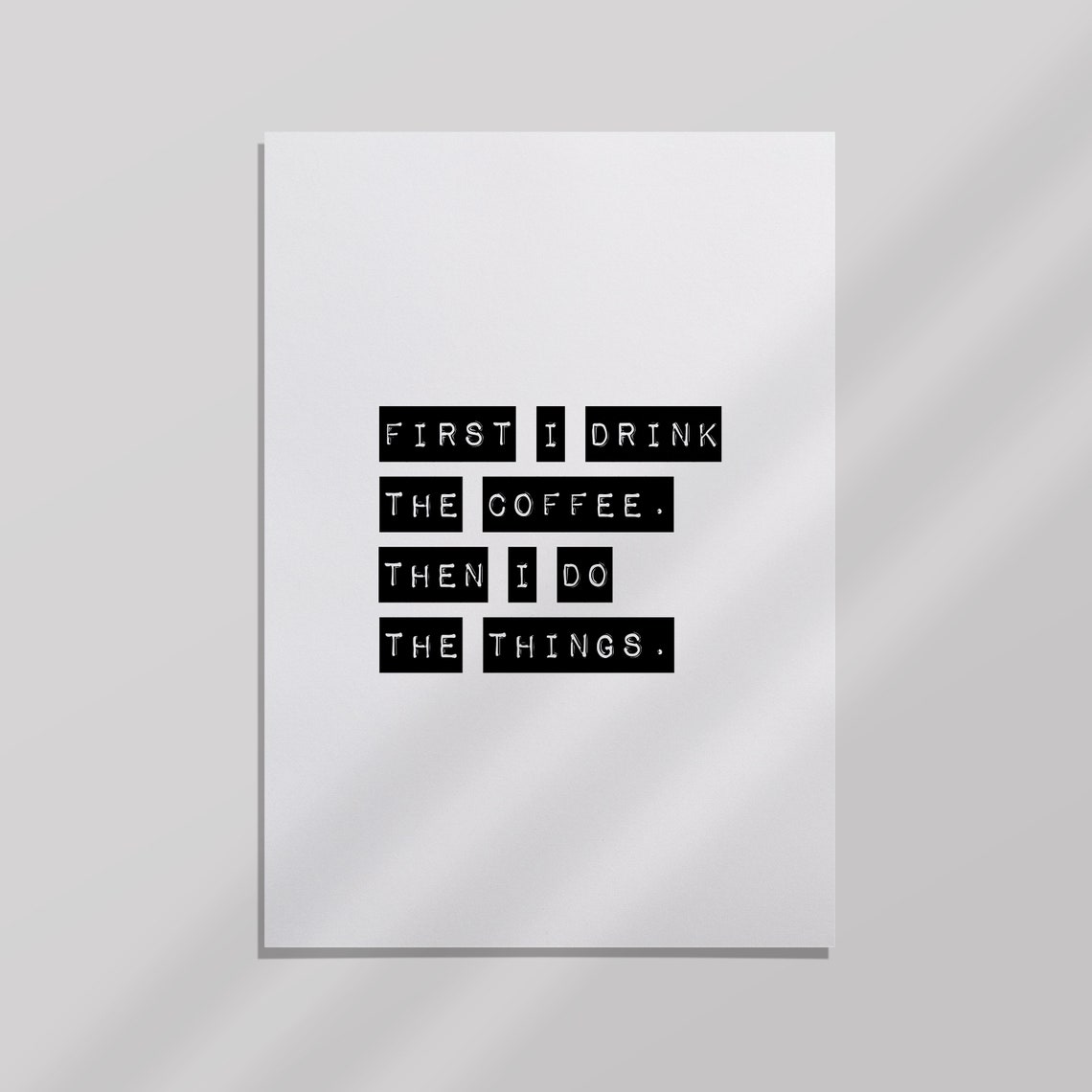 First I Drink The Coffee Then I Do The Things Funny Quote Poster - Image 2