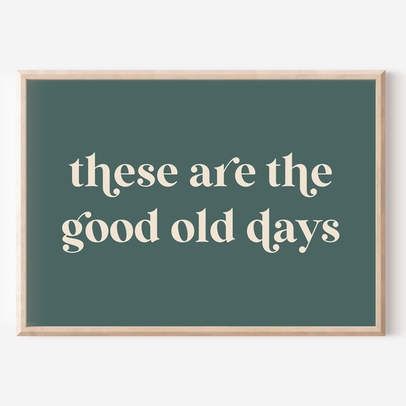 These Are the Good Old Days Green Retro Quote Wall Art Family Home Decor