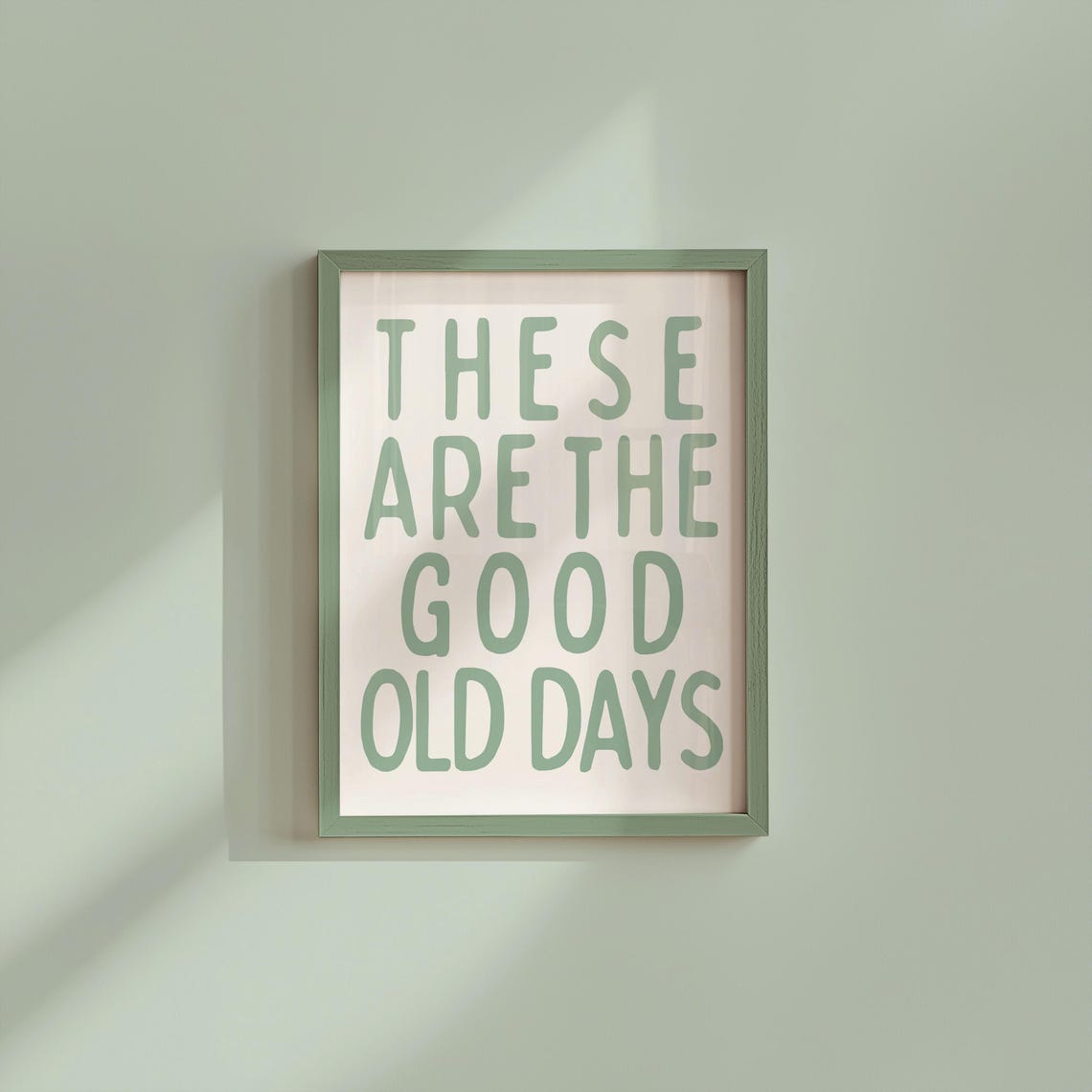 These Are The Good Old Days Sage Green Typography Poster Minimal