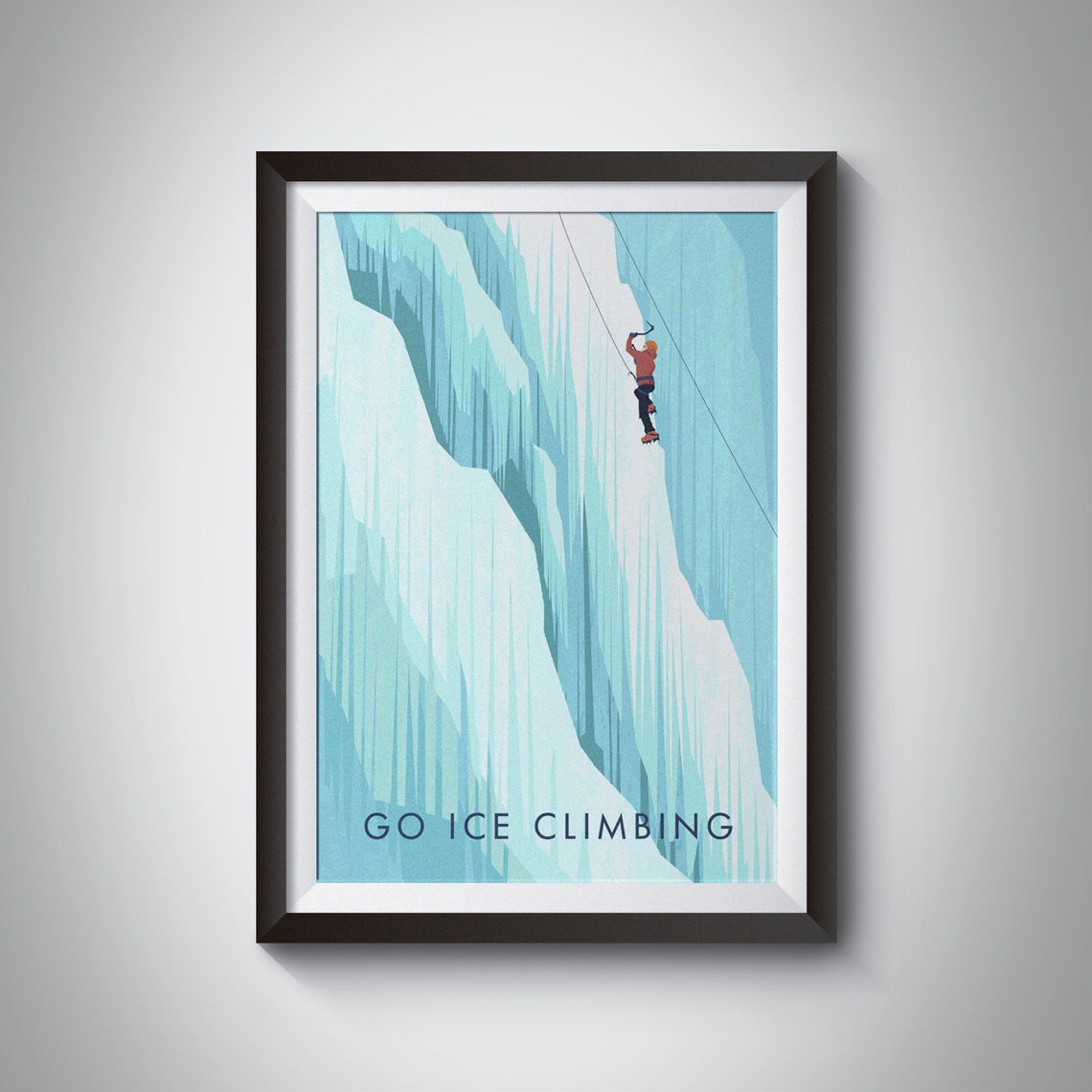 Go Ice Climbing Frozen Waterfall Extreme Sport Climber Art Poster
