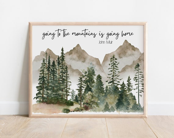 John Muir Trail Quote Going To The Mountains Is Home Wilderness Art Print Nature Inspired Decor Watercolor Forest Landscape Hills