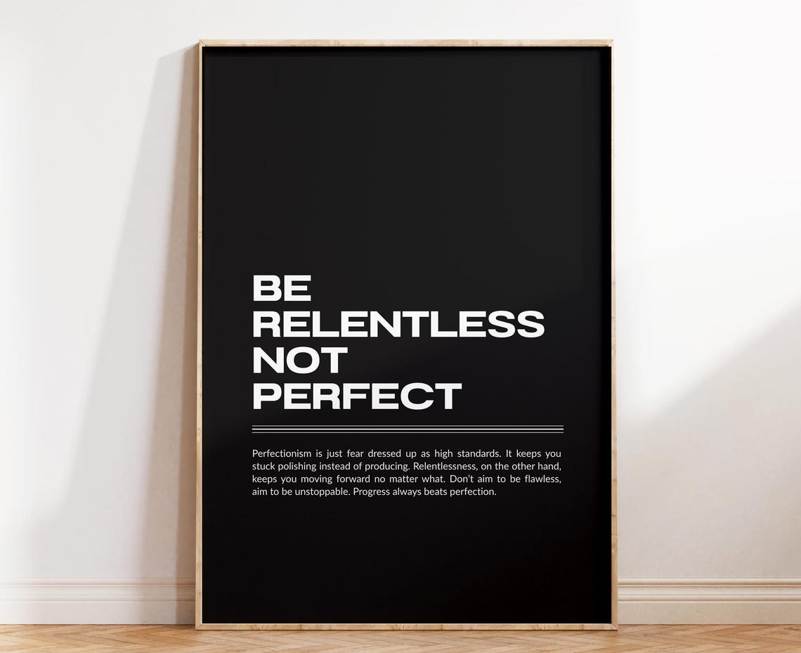 Be Relentless Not Perfect Quote Black Minimalist Motivational Poster