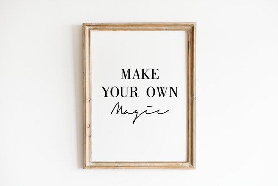 Make Your Own Magic Custom Quote Print Custom Text Print Custom Quote Custom Wall Art Quote Wall Art Personalized Quote Inspirational