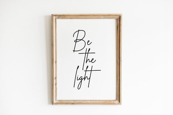 Be The Light Wall Art Inspirational Quote Positive Quotes Best Friend Gift Gift For Family New Home Gift Quote Wall Art