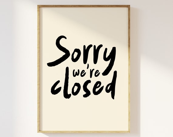 Sorry Were Closed Retro Minimalist Typography Print Trendy Sketch Aesthetic Retro Cool 90s Fun Bold Funky Quote Entry Hallway Poster